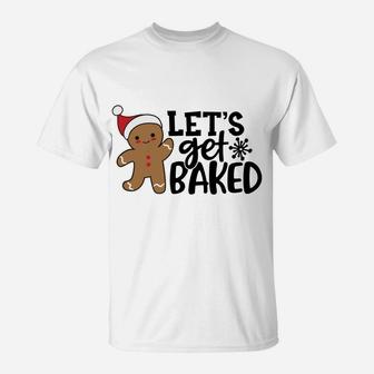 Funny Christmas Xmas Gingerbread Man Cookie Let's Get Baked Sweatshirt T-Shirt | Crazezy DE