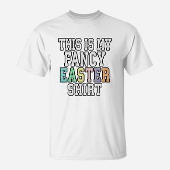 Funny Easter This Is My Fancy Sarcastic T-Shirt - Thegiftio UK