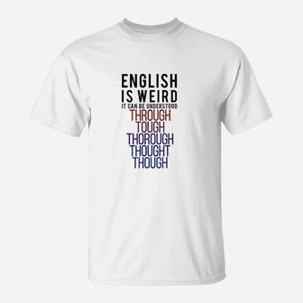 Funny English Is Weird Grammar Grammar Nerd Gift T-Shirt | Crazezy UK
