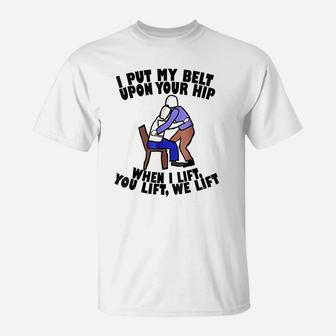 Funny Gait Belt Lifting Physical Therapy T-Shirt - Thegiftio