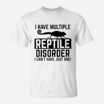 Funny I Have Multiple Reptile Disorder Lizard Lovers T-Shirt | Crazezy CA