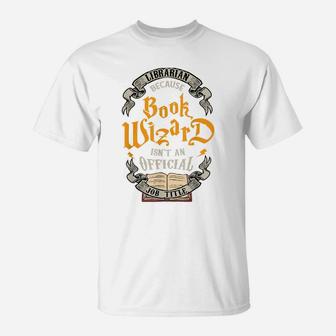 Funny Librarian Book Wizard Isn't A Job Title Library Gift T-Shirt | Crazezy