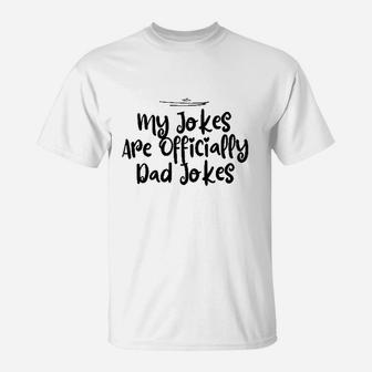 Funny My Jokes Are Officially Dad Jokes T-Shirt - Thegiftio UK