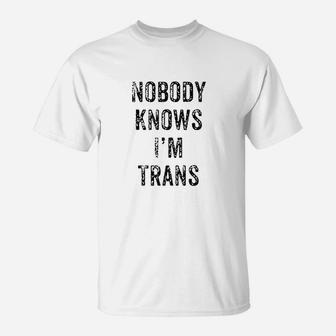 Funny Nobody Knows Im Transgender Lgbt T-Shirt | Crazezy