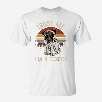 Funny Pug Lovers Gift Trust Me I'm A Dogtor Vintage Dog T-Shirt | Crazezy DE