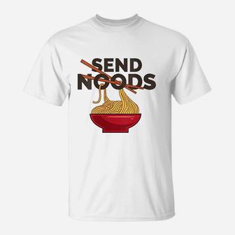 Funny Ramen Noodles Send Noods T-Shirt | Crazezy CA