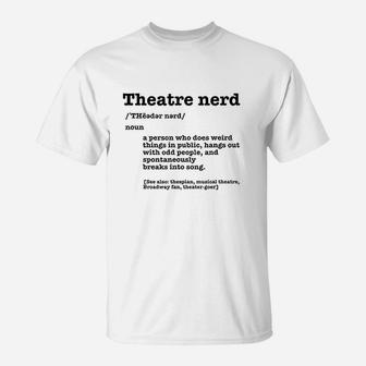 Funny Theatre Nerd Definition Musical Theater Broadway Fan T-Shirt | Crazezy