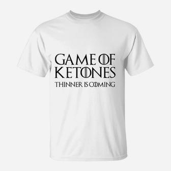 Game Of Ketones Thinner Is Coming T-Shirt | Crazezy DE