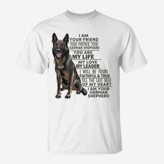 German Shepherd Dog I Am Your Friend Your Partner Your Gifts T-Shirt | Crazezy UK