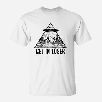 Get In Loser Alien Abduction Conspiracy T-Shirt | Crazezy AU