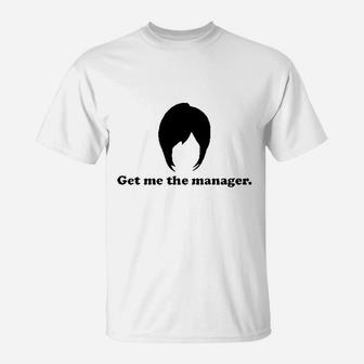 Get Me The Manager Karen T-Shirt | Crazezy CA