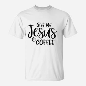 Give Jesus Coffee T-Shirt | Crazezy DE