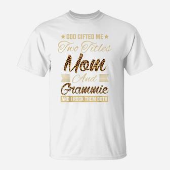 God Gifted Me Two Titles Mom Grammie Leopard Mother's Day T-Shirt | Crazezy AU