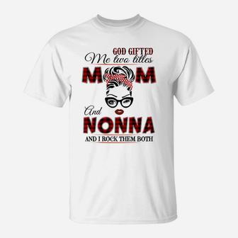 God Gifted Me Two Tittles Mom And Nonna Grandma Sweatshirt T-Shirt | Crazezy
