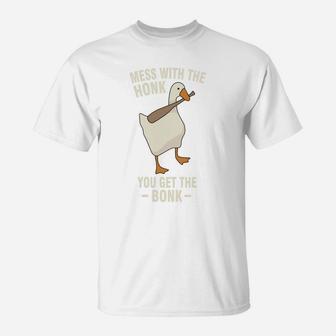 Goose - Mess With The Honk You Get The Bonk T-Shirt | Crazezy