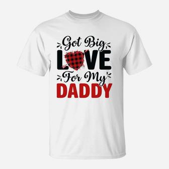 Got Big Love Daddy Gift For Valentine Day Happy Valentines Day T-Shirt - Seseable