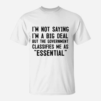 Government Says I Am Essential T-Shirt | Crazezy AU