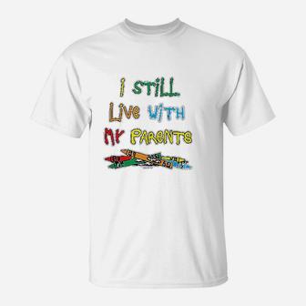 Haase Unlimited I Still Live With My Parents T-Shirt | Crazezy DE