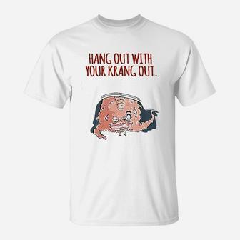 Hang Out With Your Krang Out Funny 90S Graphic T-Shirt | Crazezy CA