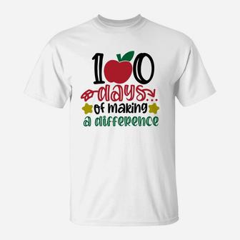 Happy 100th Day Of School 100 Days Of Making A Difference T-Shirt - Seseable