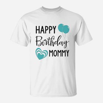 Happy Birthday Mommy T-Shirt | Crazezy