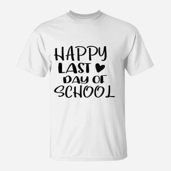 Happy Last Day Of School T-Shirt | Crazezy