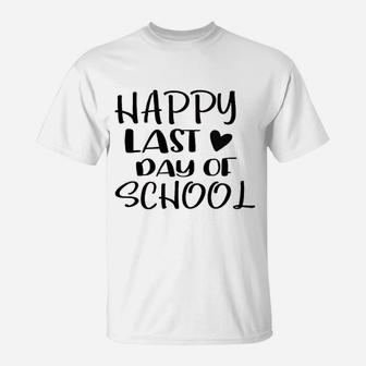 Happy Last Day Of School T-Shirt | Crazezy
