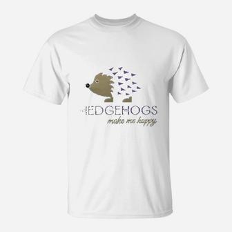 Hedgehogs Make Me Happy T-Shirt | Crazezy