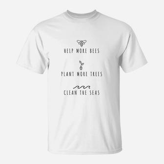 Help More Bees Plant More Trees Clean The Seas T-Shirt | Crazezy AU