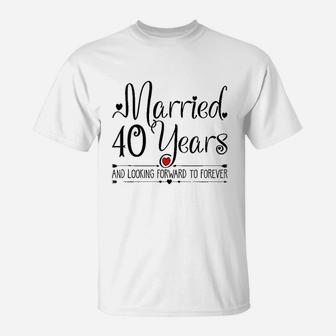 Her Just Married 40 Years Ago T-Shirt | Crazezy