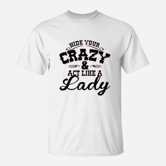 Hide Your Crazy Act Like Lady Country Music T-Shirt | Crazezy CA