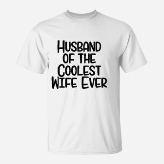 Husband Of The Coolest Wife Ever T-Shirt - Thegiftio UK