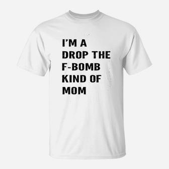 I Am A Drop Mom T-Shirt | Crazezy