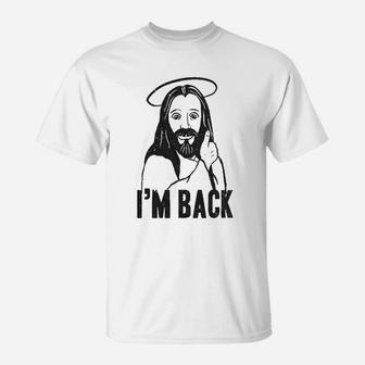 I Am Back Funny Jesus Easter Christian Hilarious T-Shirt | Crazezy
