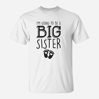 I Am Going To Be A Big Sister T-Shirt | Crazezy UK