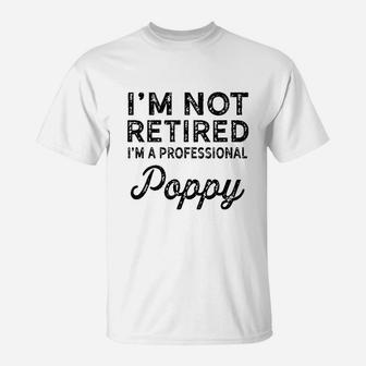 I Am Not Retired A Professional Pop Py T-Shirt | Crazezy AU