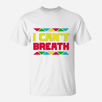 I Cant Breath Black African History T-Shirt | Crazezy AU