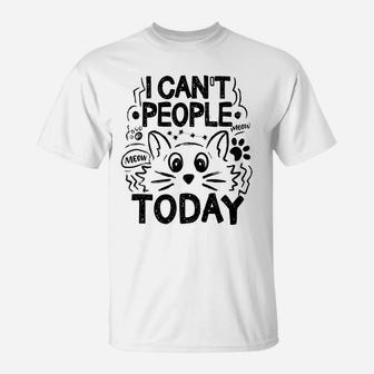 I Can't People Today Funny Introvert Pun Cat Lovers T-Shirt | Crazezy DE
