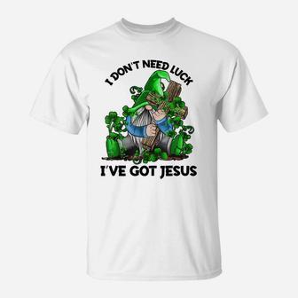 I Don't Need Luck I've Got Jesus Irish Gnome Shamrock Gift T-Shirt | Crazezy CA