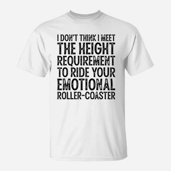 I Don't Think I Meet The Height Requirement To Ride T-Shirt | Crazezy AU