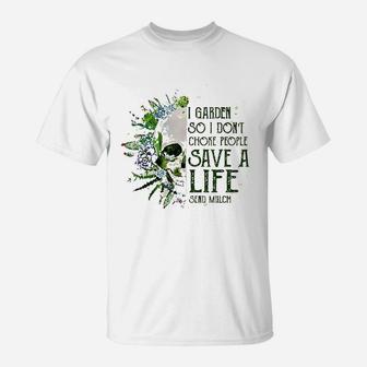 I Garden So I Do Not Choke People Gardening T-Shirt | Crazezy