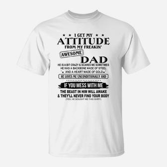 I Get My Attitude From My Freaking Awesome Dad T-Shirt | Crazezy