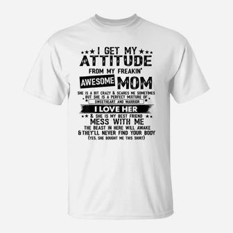 I Get My Attitude From My Freaking Awesome Mom Gifts T-Shirt | Crazezy CA