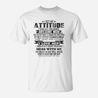 I Get My Attitude From My Freaking Awesome T-Shirt | Crazezy AU
