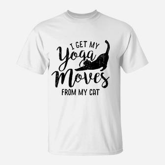 I Get My Yoga Moves From My Cat T-Shirt | Crazezy DE