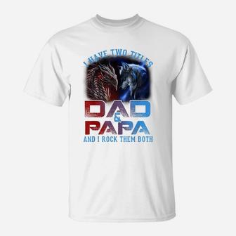 I Have Two Titles Dad And Papa Wolf And Dragon Father's Day T-Shirt | Crazezy UK