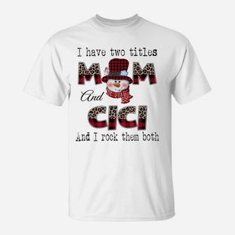 I Have Two Titles Mom And Cici Snowman Christmas Leopard T-Shirt | Crazezy DE