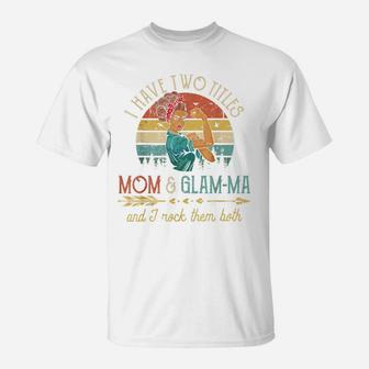 I Have Two Titles Mom And Glam-Ma Women Vintage Grandma T-Shirt | Crazezy