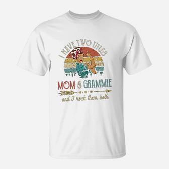 I Have Two Titles Mom And Grammie T-Shirt | Crazezy