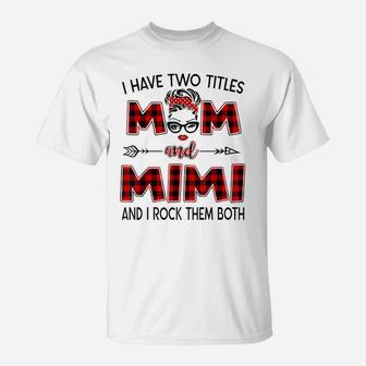 I Have Two Titles Mom And Mimi Family Matching Grandma Gifts T-Shirt | Crazezy